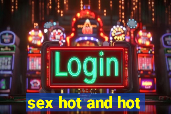 sex hot and hot